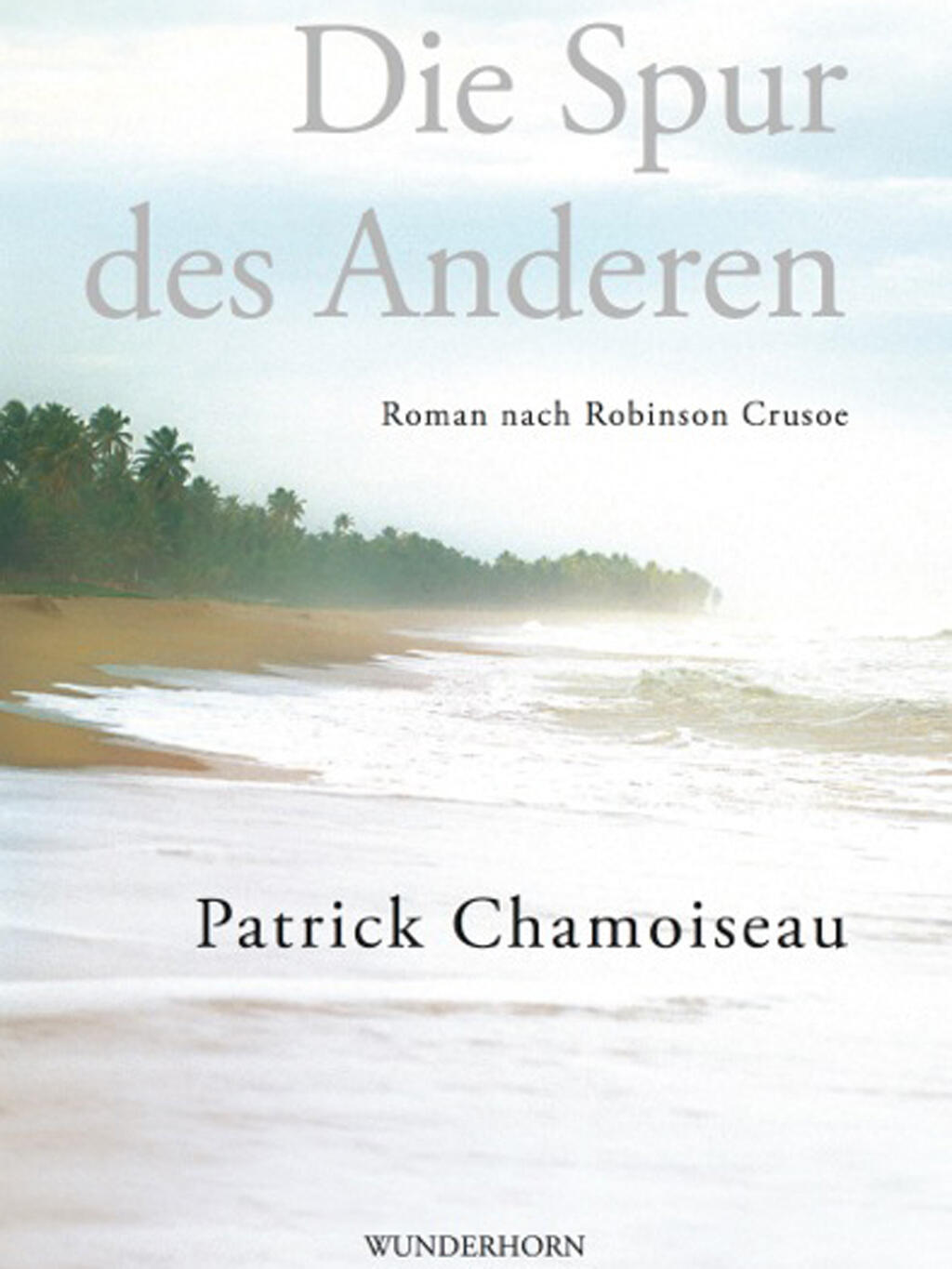 die spur des anderen, patrick chamoiseau, roman, belletristik, literatur