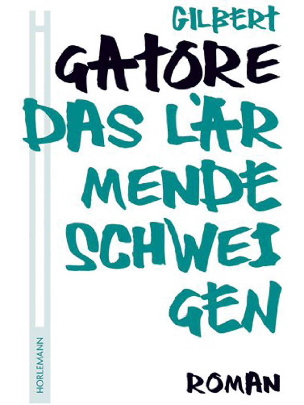 das laermende schweigen, gilbert gatore, roman, belletristik, literatur