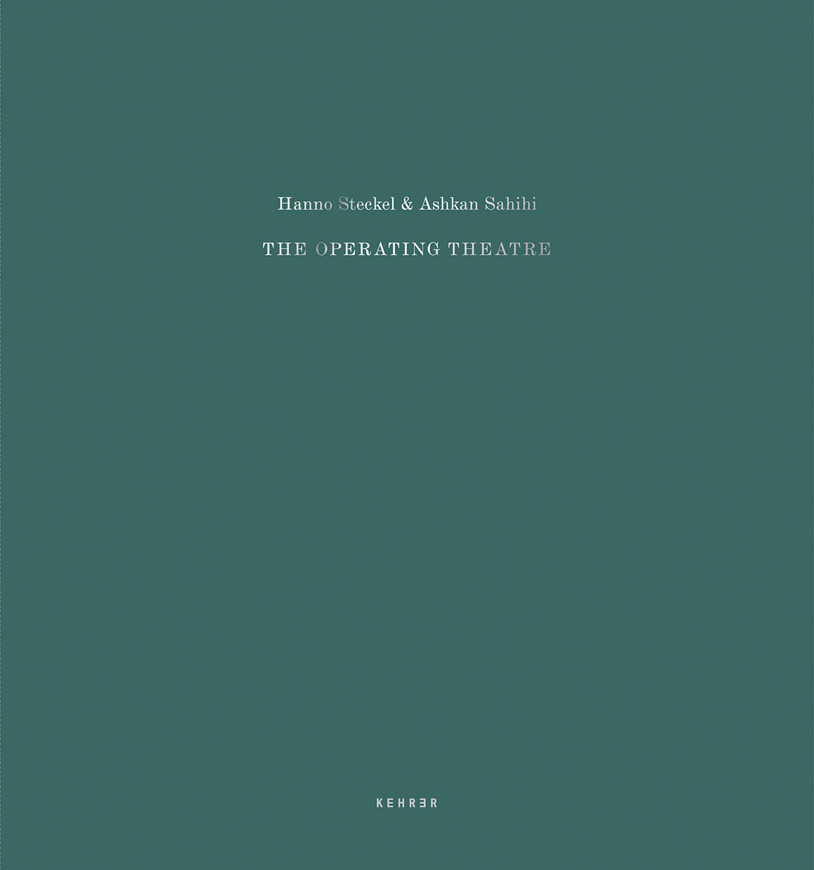 the operating theatre, hanno steckel, christoph amend, ashkan sahihi, hanno steckel, kunstbuch bildband fotobuch