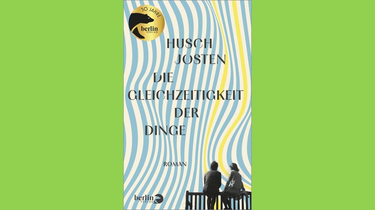 Die Gleichzeitigkeit der Dinge, Husch Josten, berlin Verlag, Literatur, Buch, Roman