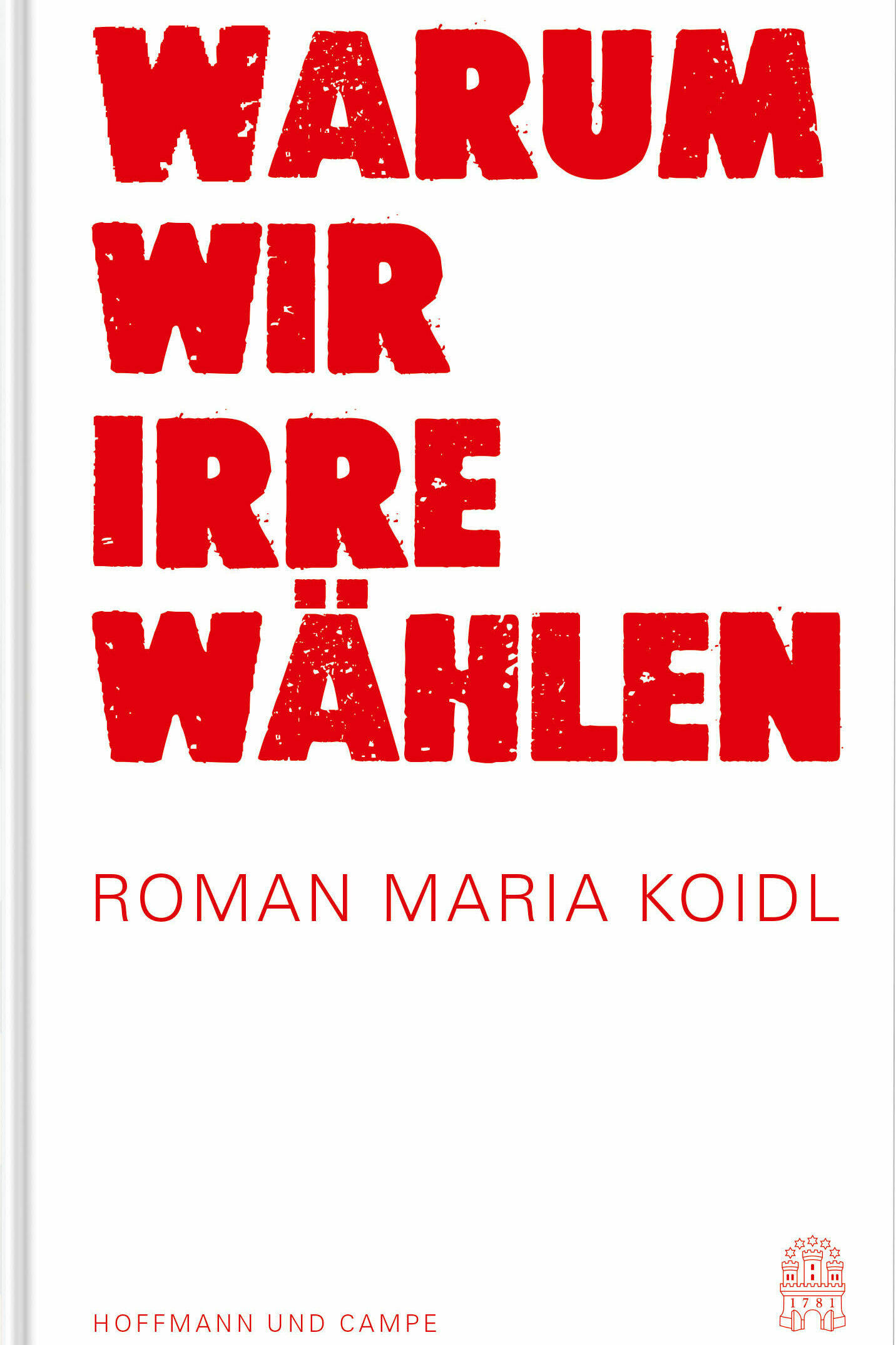 warum wir irre waehlen, roman maria koidl, sachbuch gesellschaft gesellschaftsentwicklung