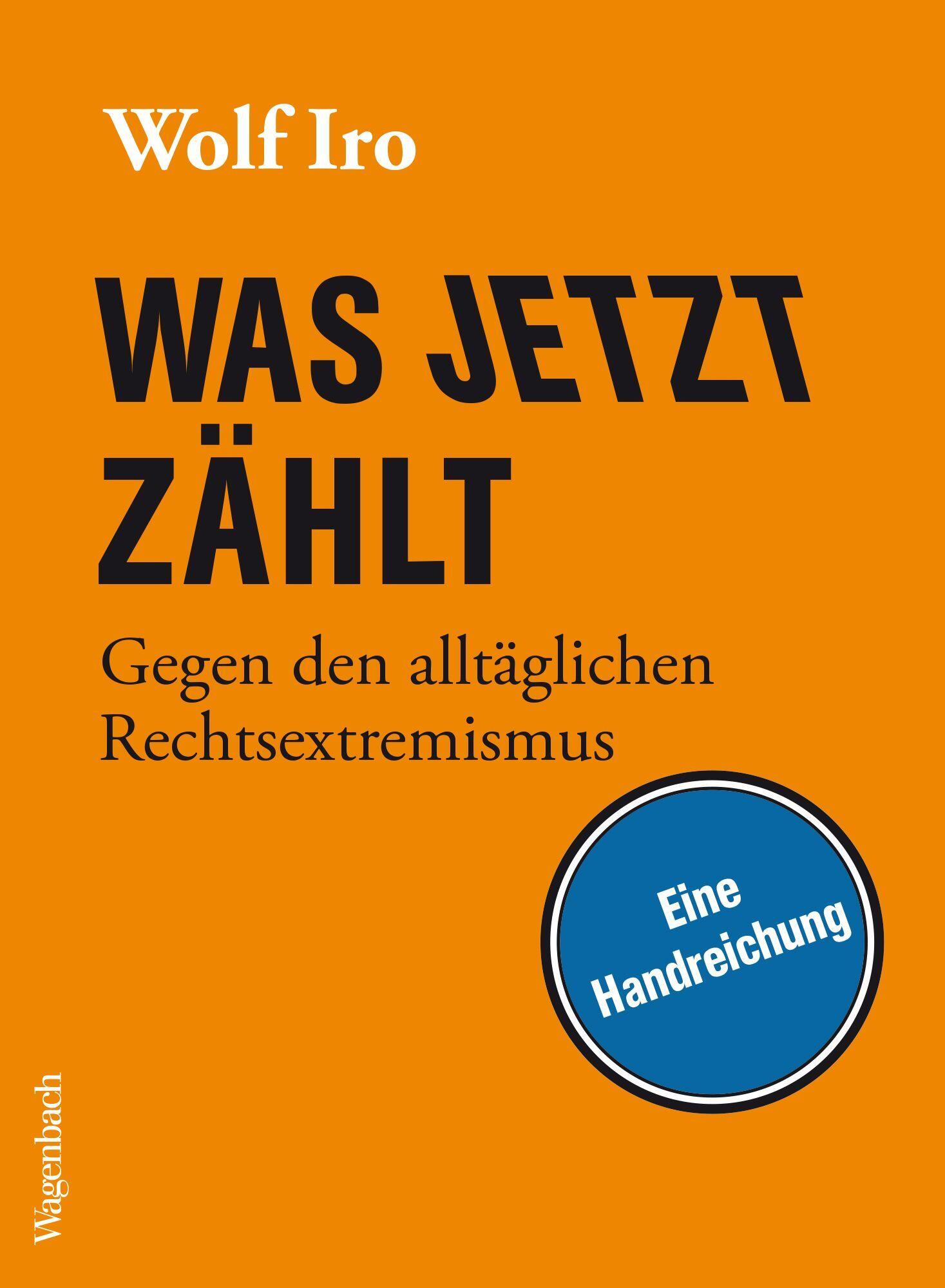 Was jetzt zählt, Literatur, Sachbuch, Gesellschaft, Wolf Iro, Wagenbach Verlag