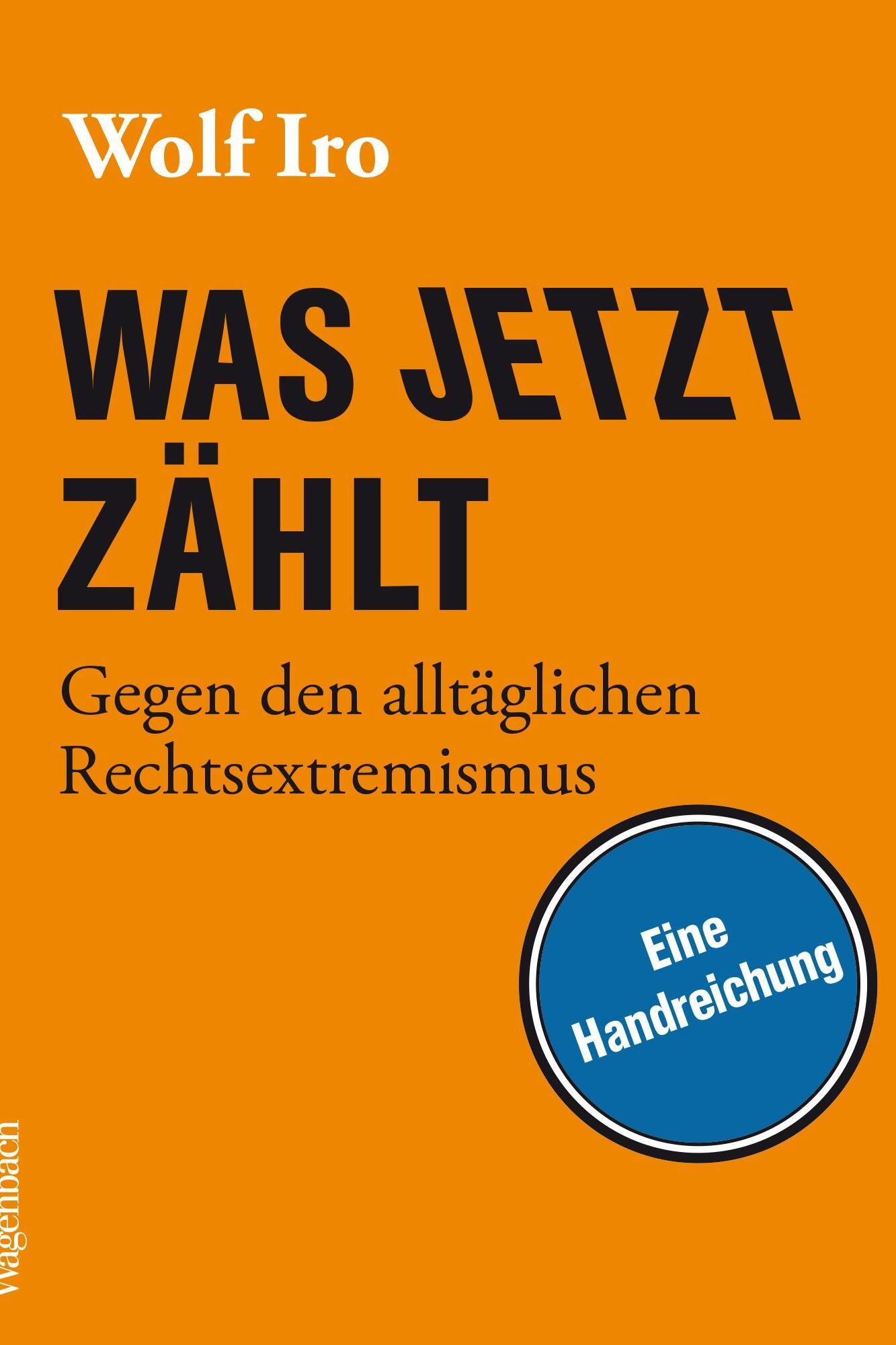 Was jetzt zählt, Literatur, Sachbuch, Gesellschaft, Wolf Iro, Wagenbach Verlag