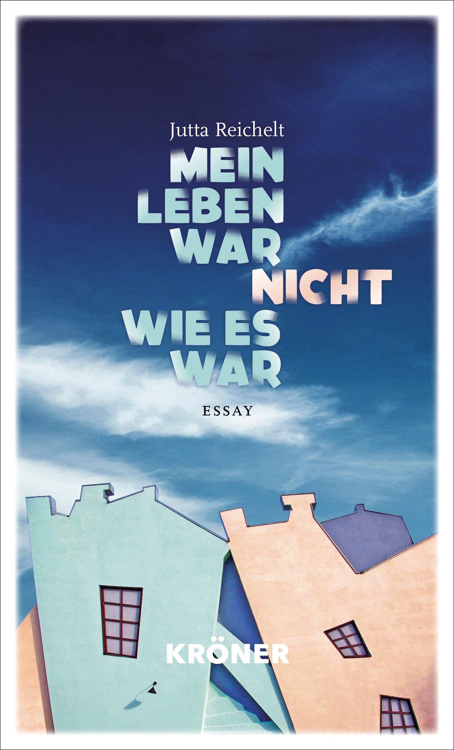 Mein Leben war nicht wie es war, Jutta Reichelt, Kröner Verlag, Buch, Literatur, Essay