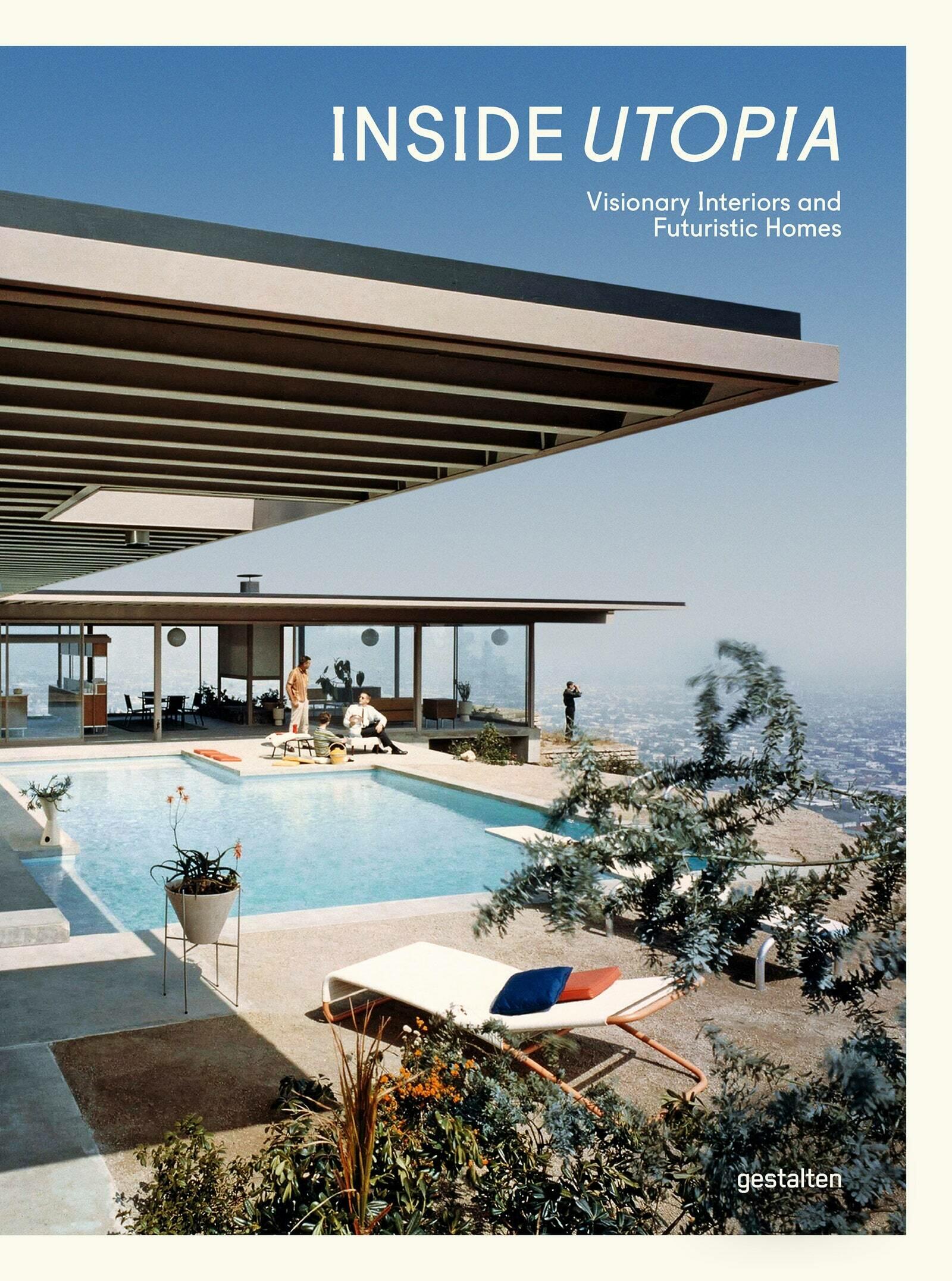 Inside utopia, wohnbuch, einrichtungsbuch, einrichtungsidee, wohnidee, inneneinrichtung, architektur, interieur