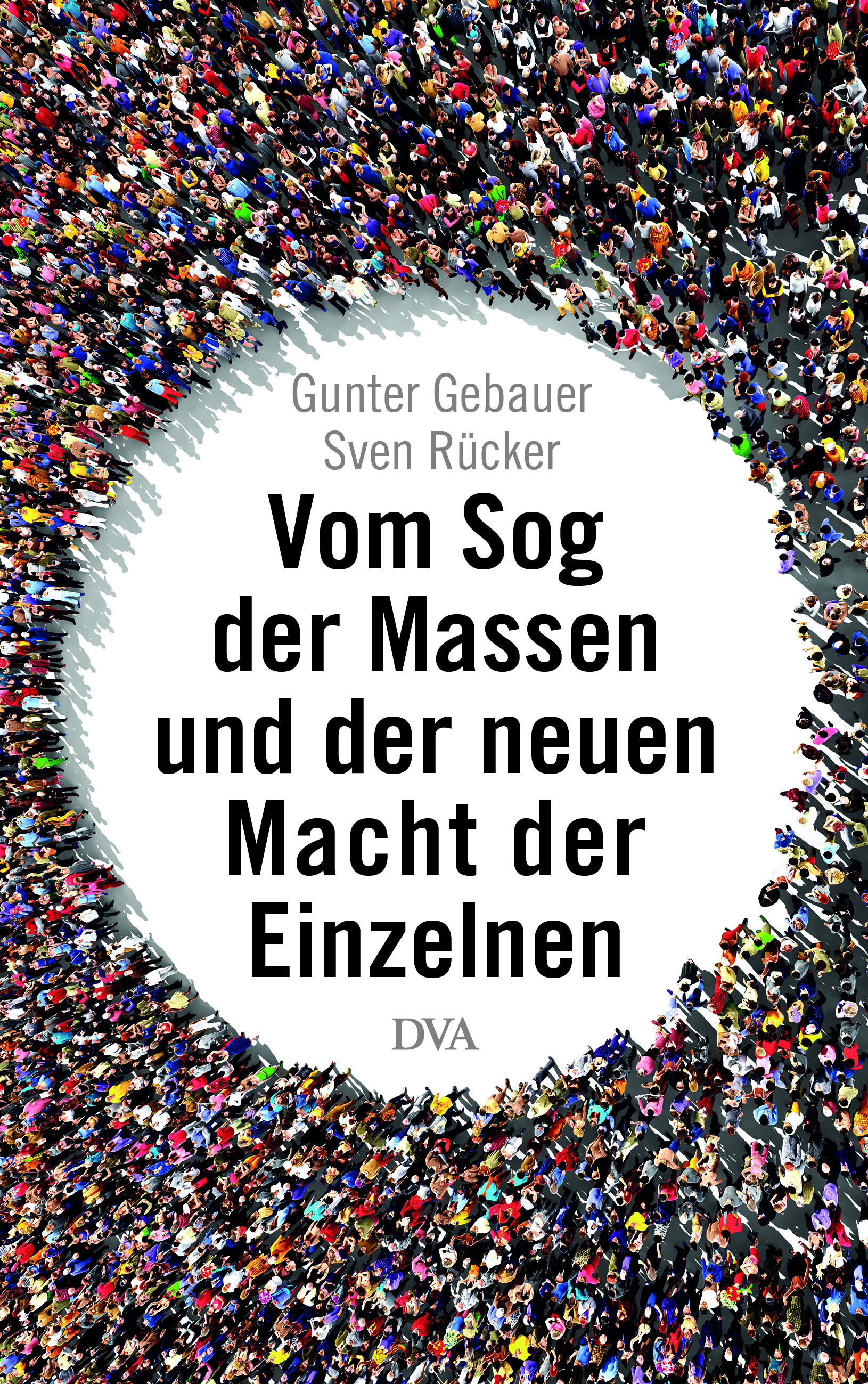 vom sog der massen und der neuen macht der einzelnen gunter gebauer sven ruecker gesellschaft gesellschaftsentwicklung psychologie philosophie soziologie