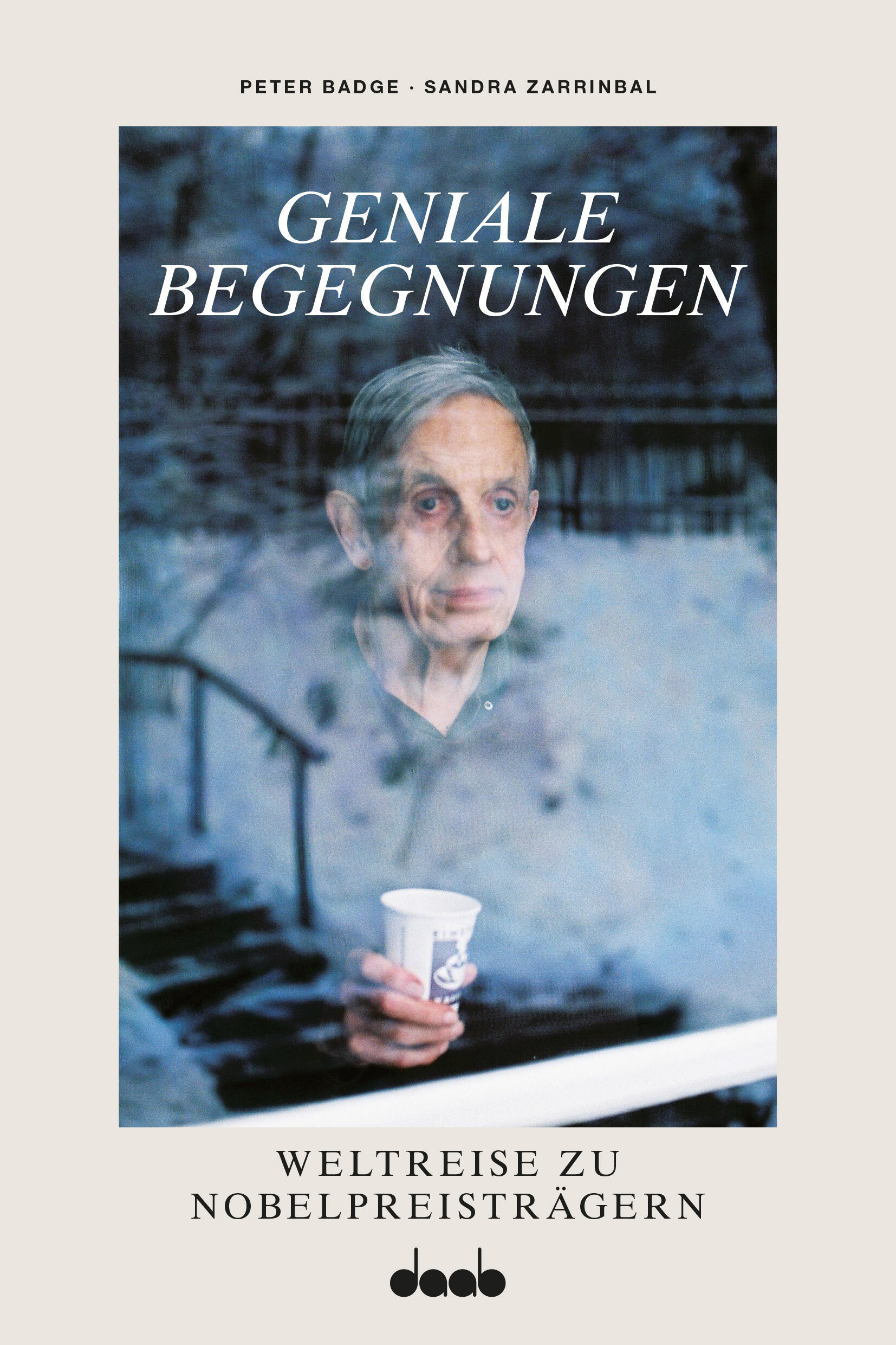 geniale begegnungen peter badge sandra zarrinbal sachbuch nobelpreistraeger interviews