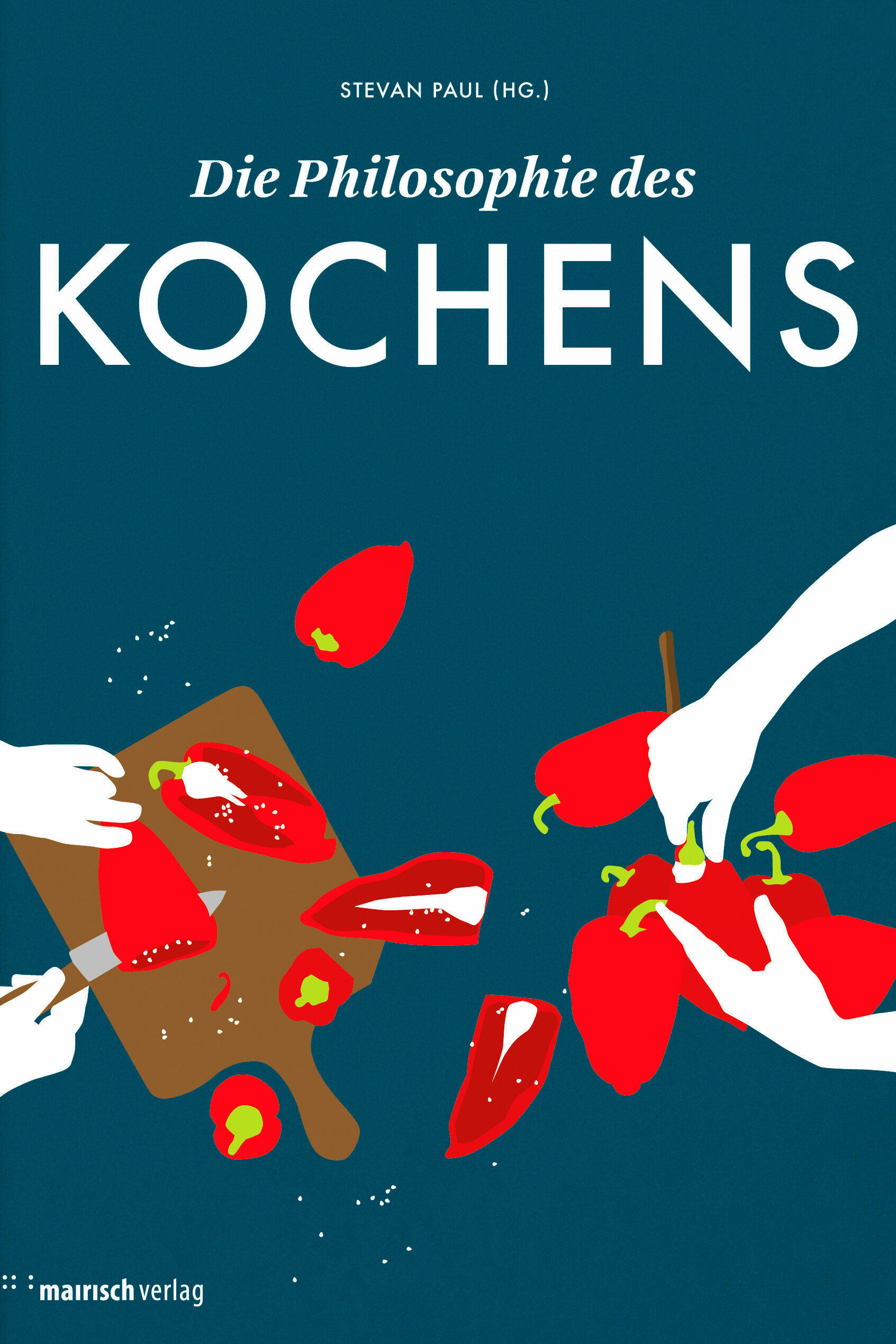 die philosophie des kochens stevan paul hrsg. kochbuch esskultur kochkultur