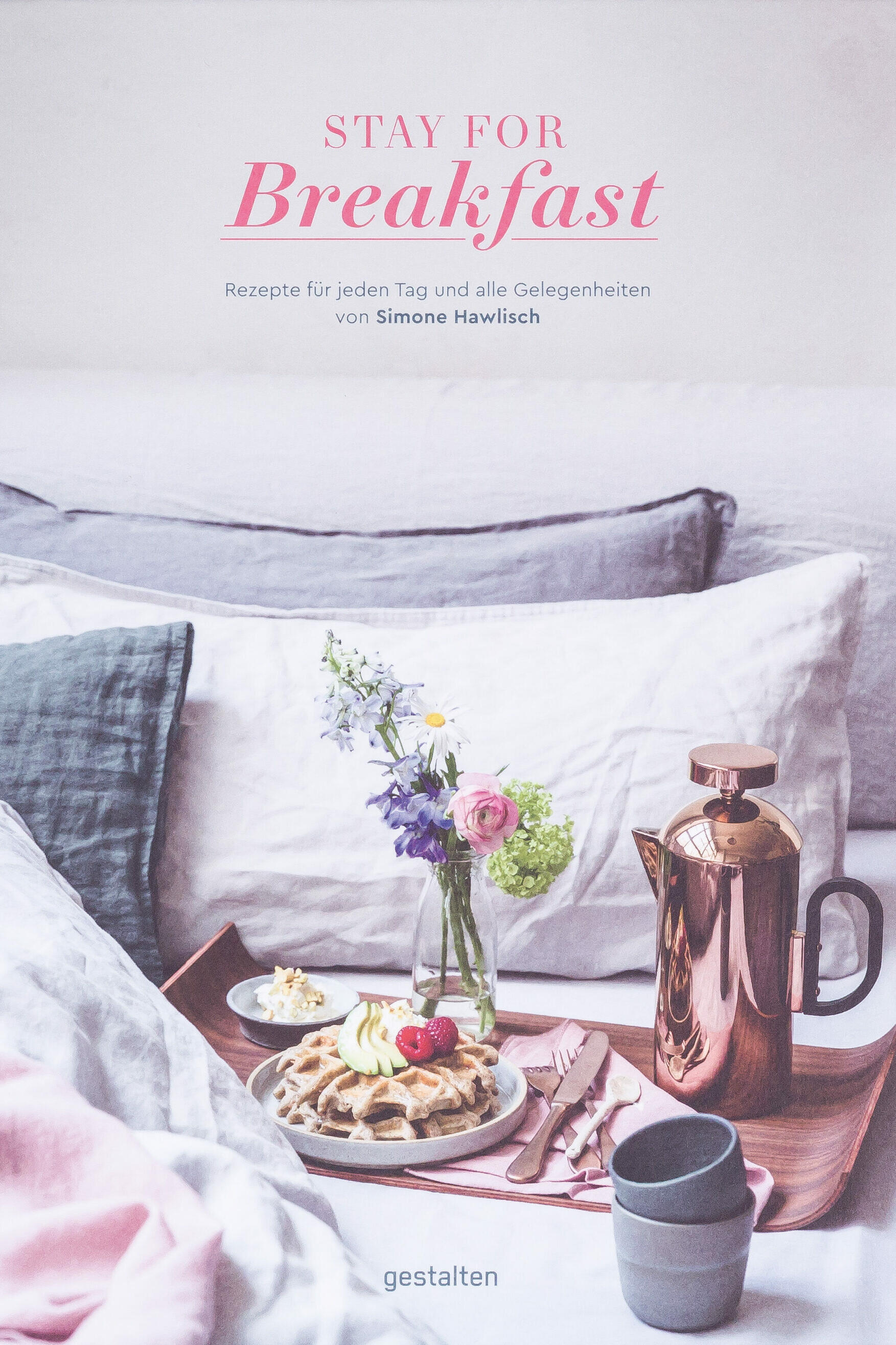 stay for breakfast simone hawlisch & gestalten kochbuch esskultur kochkultur