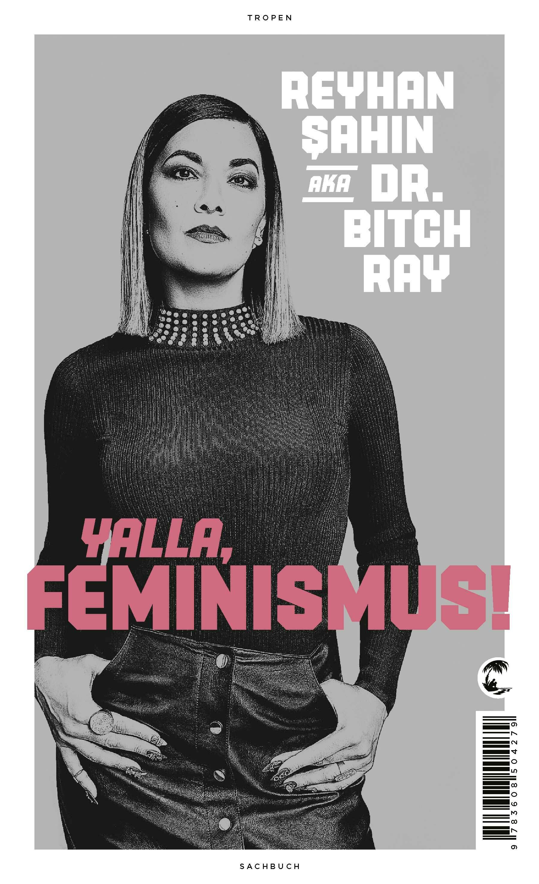 yalla, feminismus! reyhan sahin aka dr. bitch ray gesellschaft gesellschaftsentwicklung psychologie philosophie soziologie feminismus