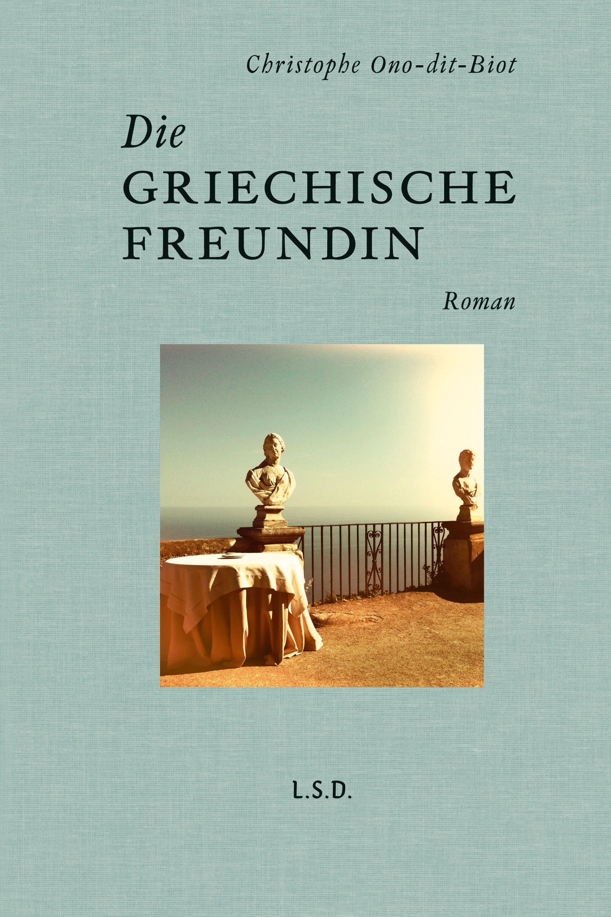 die griechische freundin, christophe ono-dit-biot, roman, belletristik, literatur