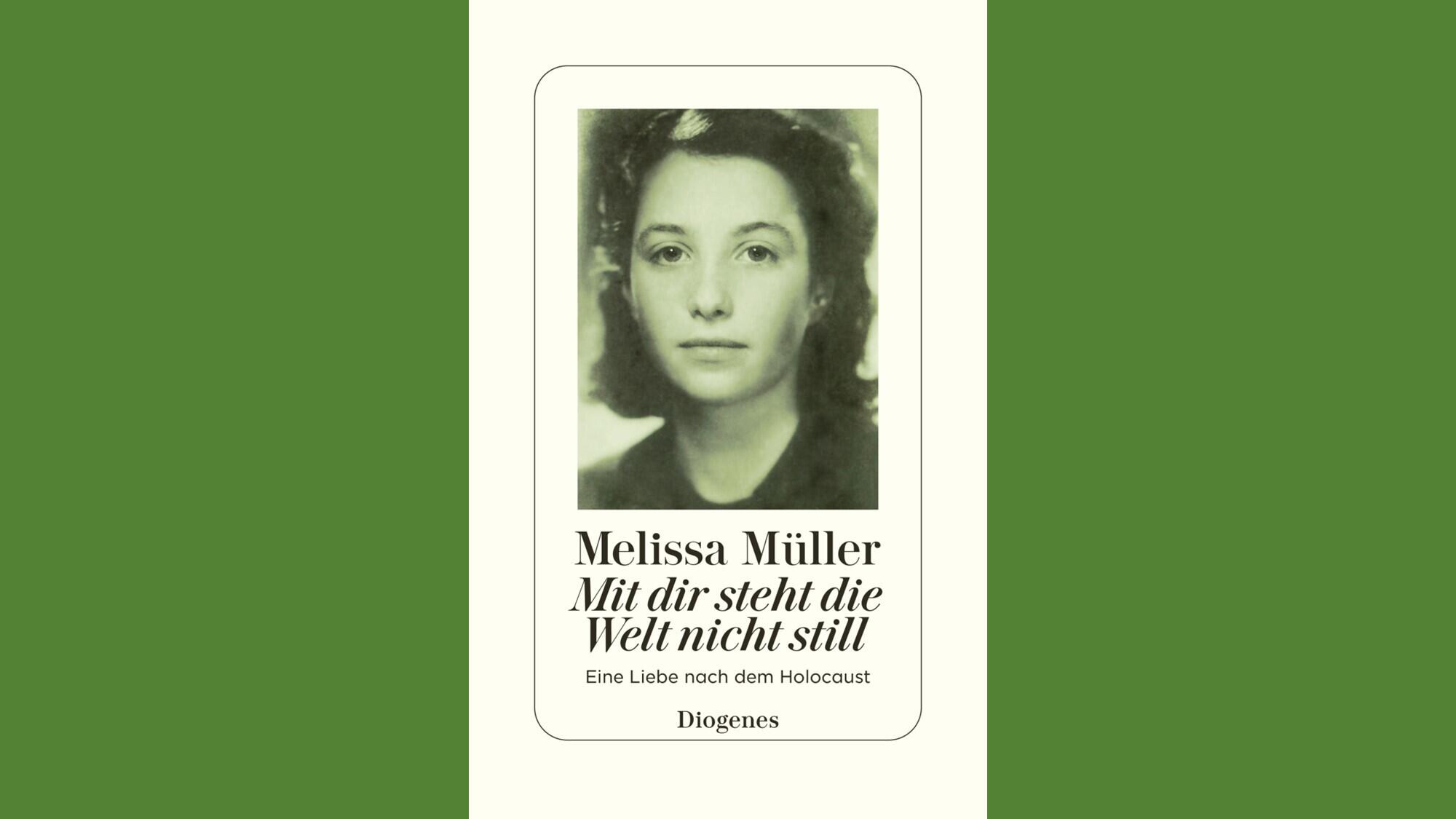 Mit dir steht die Welt nicht still, Buch, Literatur, Roman, Diogenes Verlag, Melissa Müller