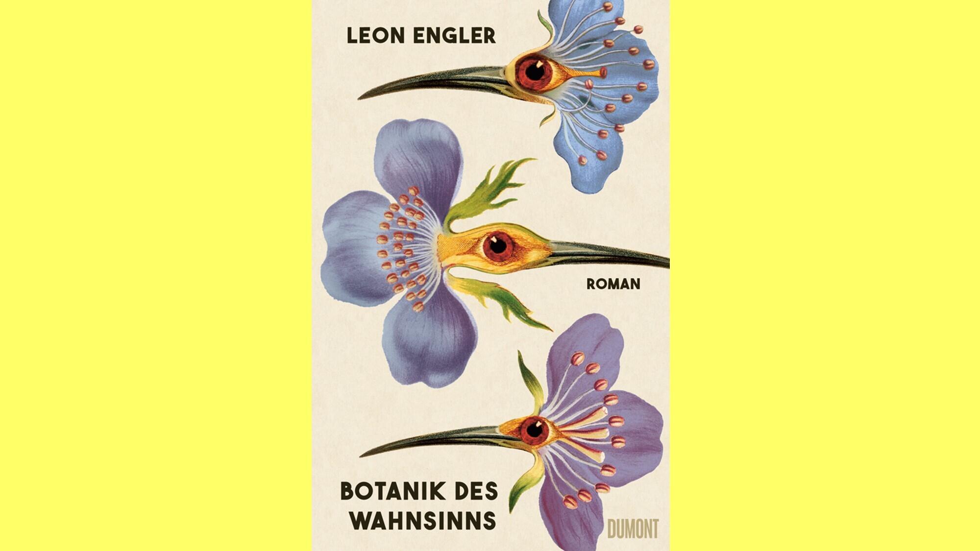 Botanik des Wahnsinns, Leon Engler, Literatur, Buch, Roman, Dumont Verlag