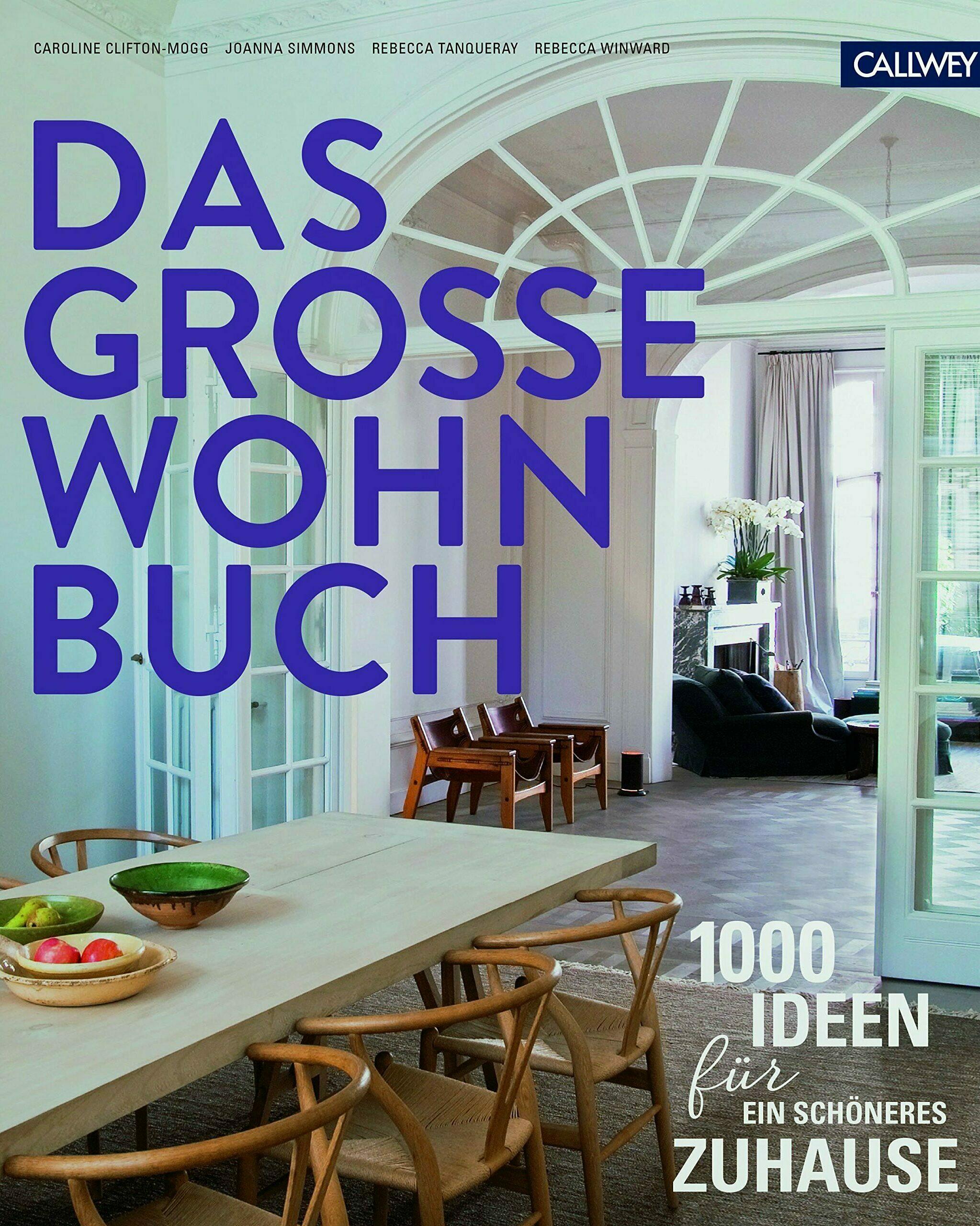 das grosse wohnbuch, caroline clifton-mogg, johanna simmons, rebecca tanqueray, rebecca winward, wohnbuch, einrichtungsbuch, einrichtungsidee, wohnidee, inneneinrichtung, architektur, interieur