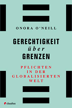 gerechtigkeit über grenzen onora o’neill gesellschaft gesellschaftsentwicklung psychologie philosophie soziologie politik etik globalisierung