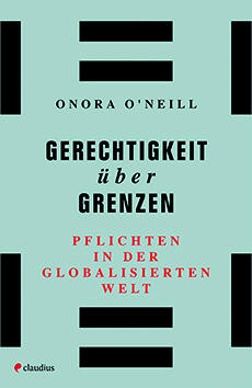gerechtigkeit über grenzen onora o’neill gesellschaft gesellschaftsentwicklung psychologie philosophie soziologie politik etik globalisierung
