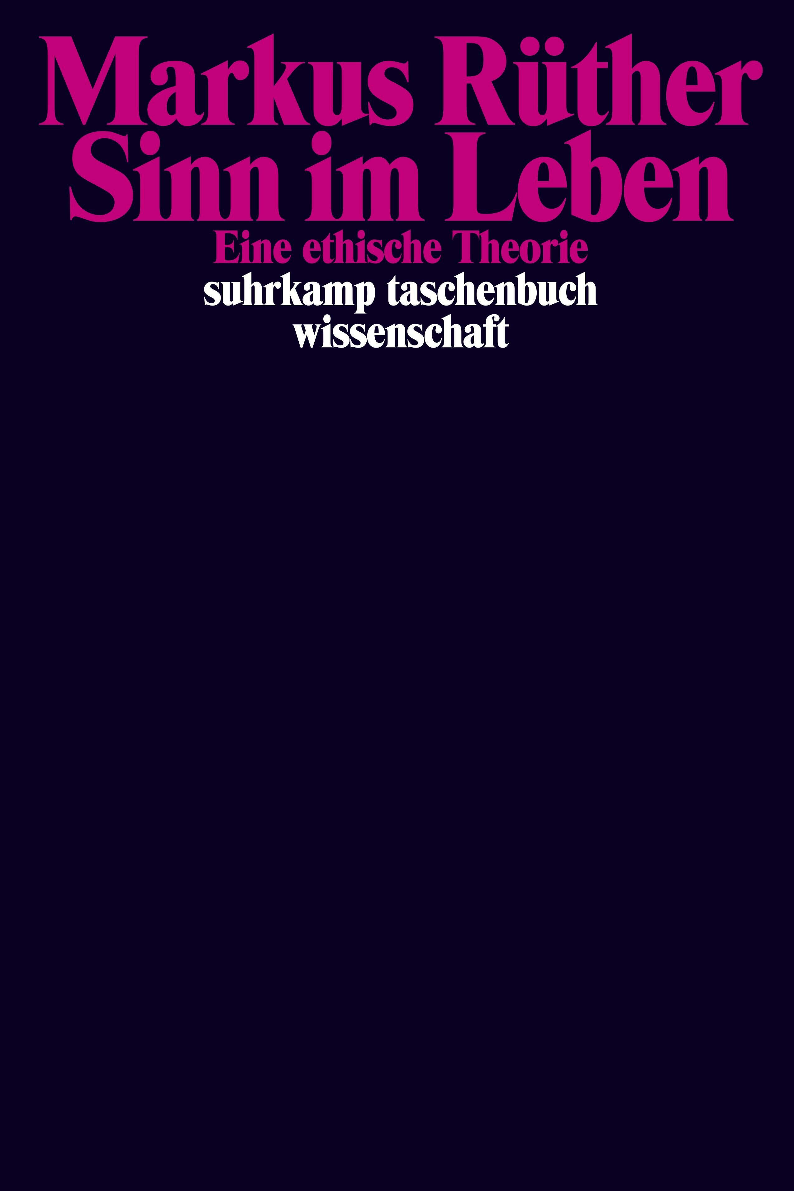 Sinn im Leben, Markus Rüther, Literatur, Philosophie, Ethik, Gesellschaft, suhrkamp taschenbuch Verlag