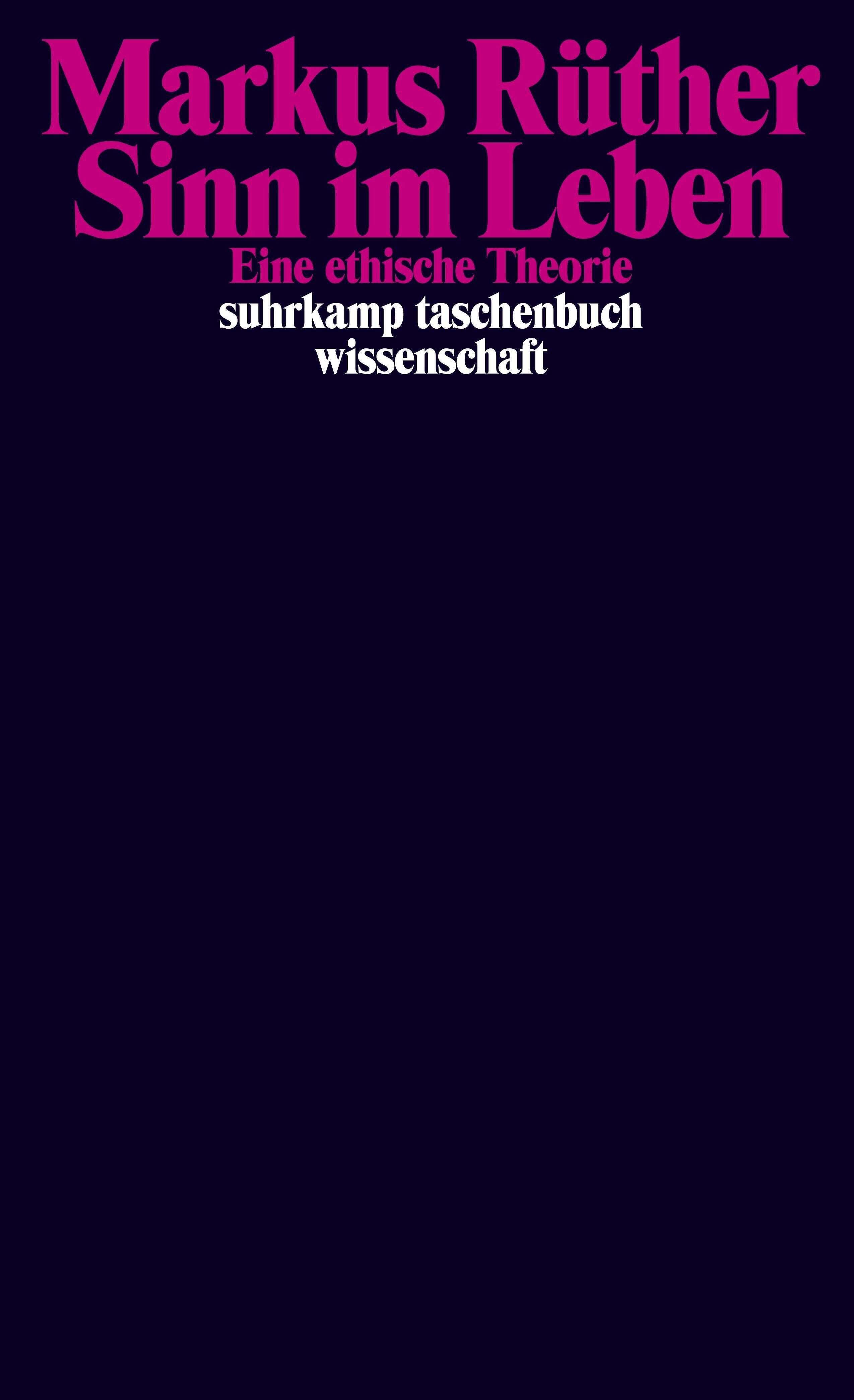 Sinn im Leben, Markus Rüther, Literatur, Philosophie, Ethik, Gesellschaft, suhrkamp taschenbuch Verlag
