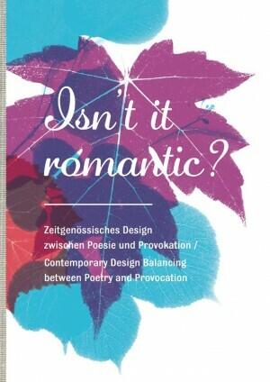 Isnt it romantic zeitgenoessisches design zwischen poesie und provokation, petra hesse, kunstbuch bildband fotobuch ausstellungskatalog