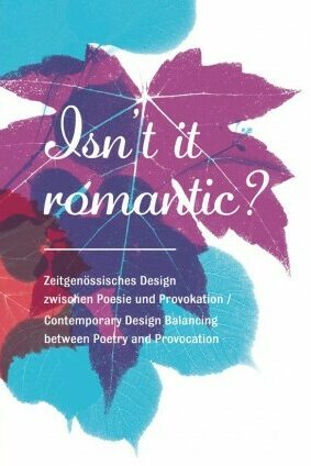 Isnt it romantic zeitgenoessisches design zwischen poesie und provokation, petra hesse, kunstbuch bildband fotobuch ausstellungskatalog