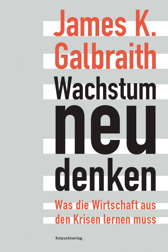 wachstum neu denken james k. galbraith sachbuch gesellschaft gesellschaftsentwicklung wirtschaft konsum