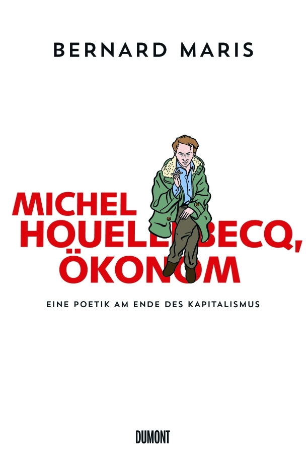 michel houellebecq, oekonom. bernard maris sachbuch wirtschaftssystem gesellschaft gesellschaftsentwicklung