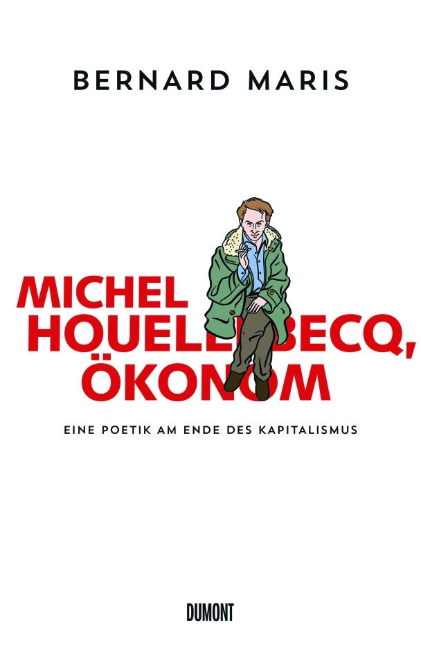michel houellebecq, oekonom. bernard maris sachbuch wirtschaftssystem gesellschaft gesellschaftsentwicklung