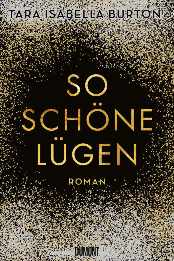 so schoene luegen, tara isabella burton, roman, belletristik