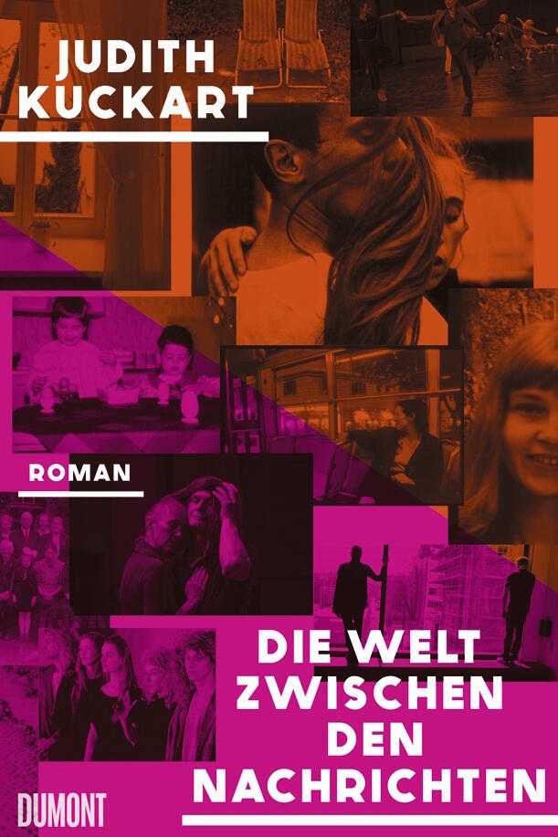 Judith Kuckart, Die Welt zwischen den Nachrichten, Dumont Verlag, Roman, Literatur