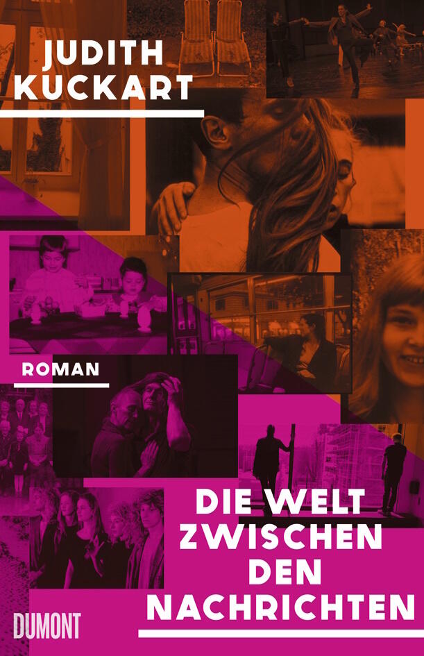 Judith Kuckart, Die Welt zwischen den Nachrichten, Dumont Verlag, Roman, Literatur