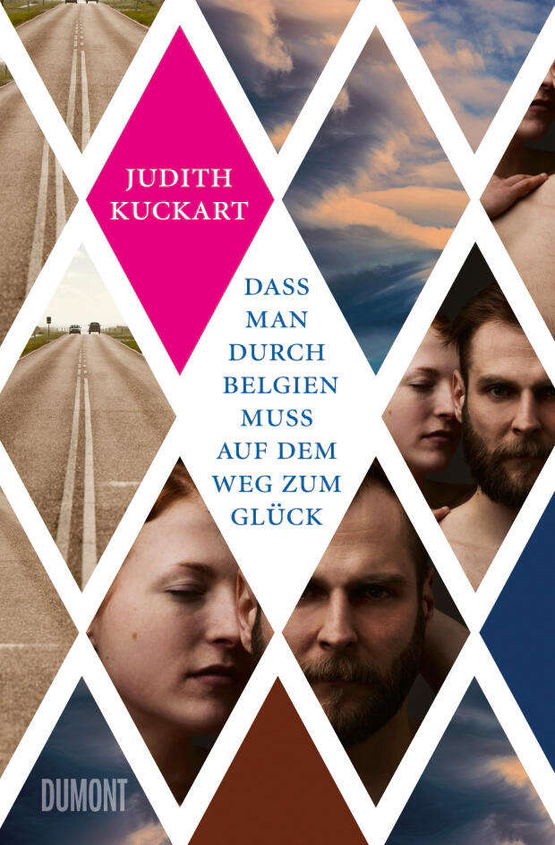 dass man durch belgien muss auf dem weg zum glueck, judith kuckart, roman, belletristik, literatur