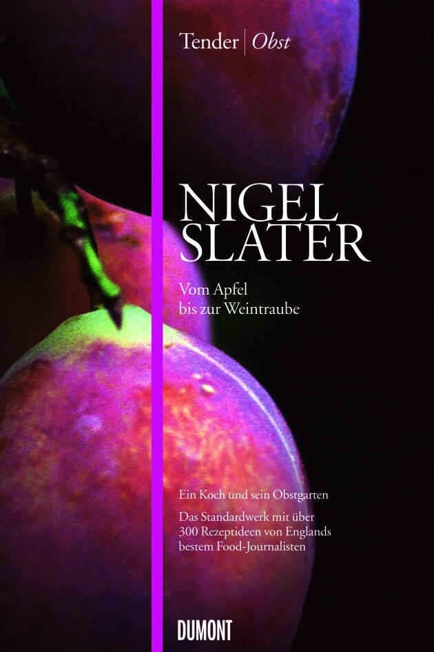 tender I obst nigel slater kochbuch backbuch kochkultur esskultur
