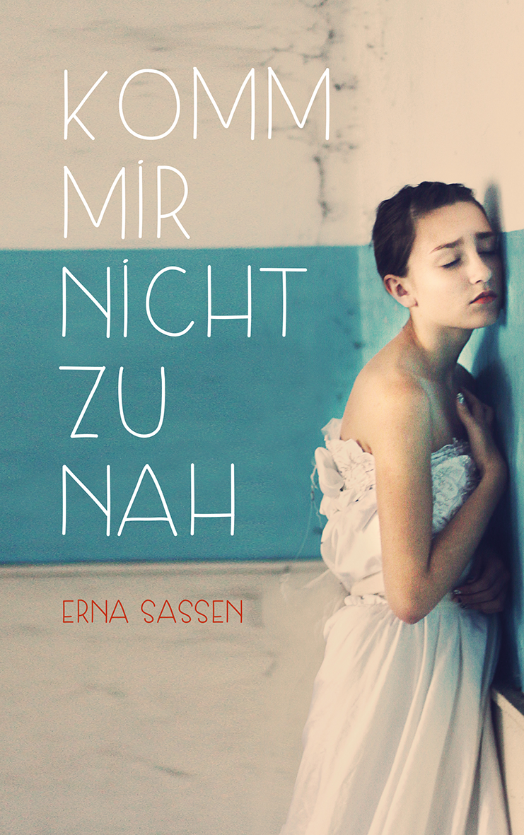komm mir nicht zu nah, erna sassen, roman, belletristik, literatur