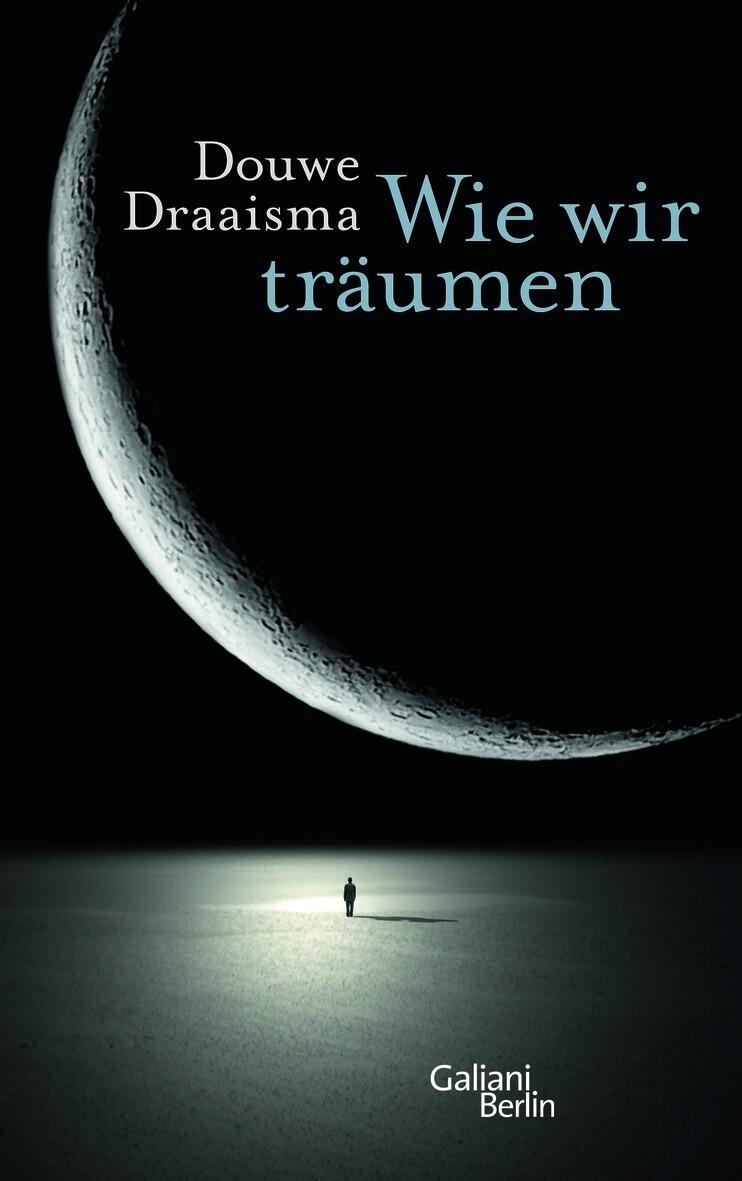 wie wir traeumen, douwe draaisma, roman, belletristik, literatur