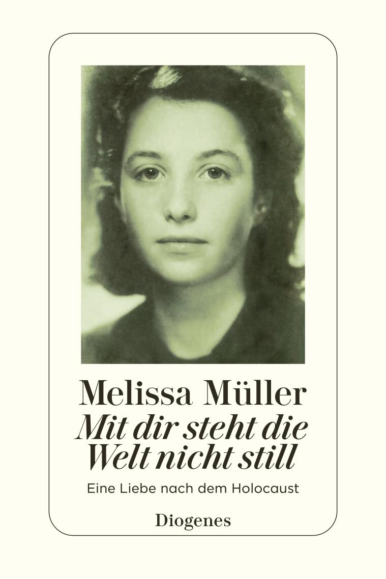 Mit dir steht die Welt nicht still, Buch, Literatur, Roman, Diogenes Verlag, Melissa Müller