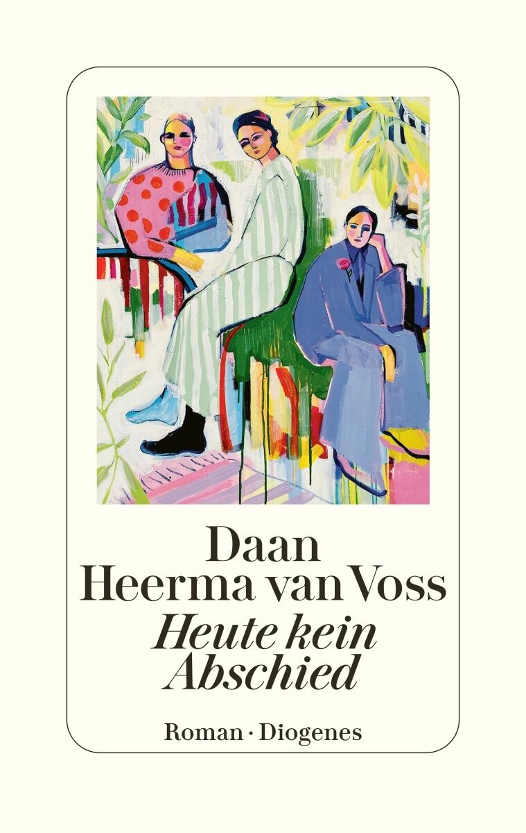 Heute kein Abschied, Literatur , Daan Heerma van Voss, Diogenes Verlag, Roman, Daan Heerma van Voss