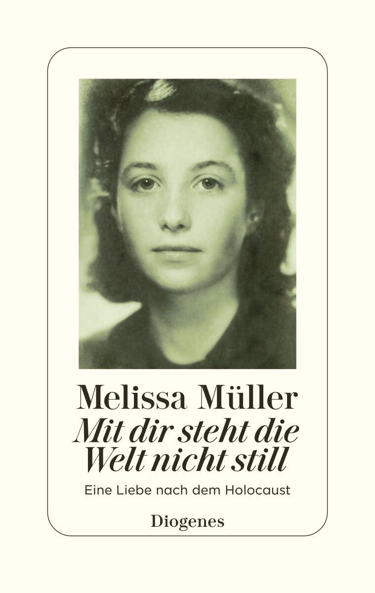 Mit dir steht die Welt nicht still, Buch, Literatur, Roman, Diogenes Verlag, Melissa Müller