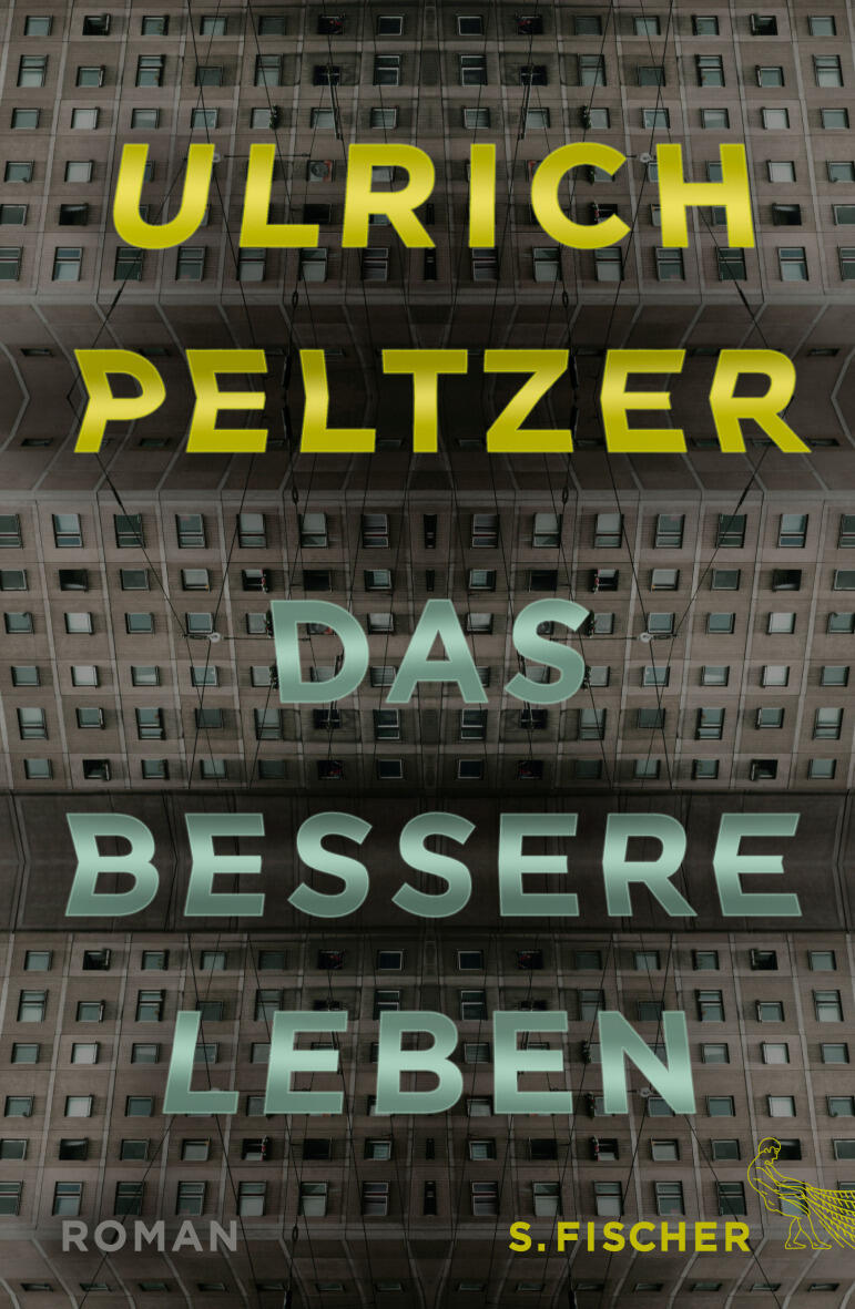 das bessere leben, ulrich peltzer, roman, belletristik, literatur