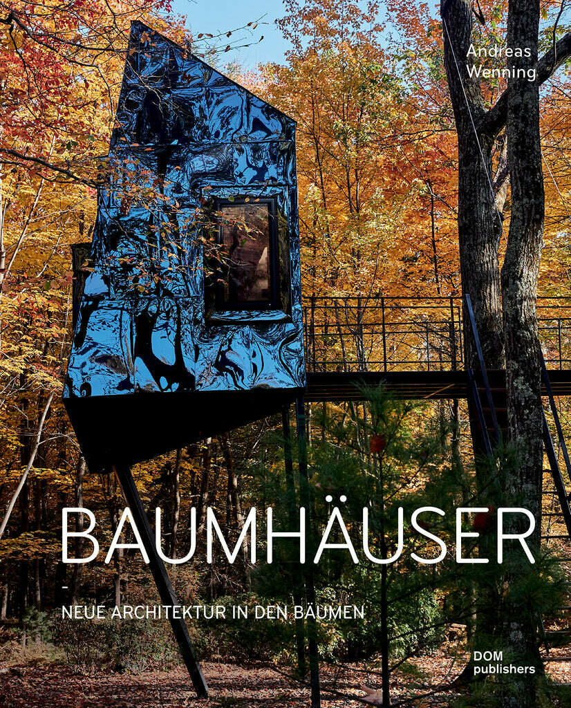baumhaeuser, andreas wenning, wohnbuch, einrichtungsbuch, einrichtungsidee, wohnidee, inneneinrichtung, architektur