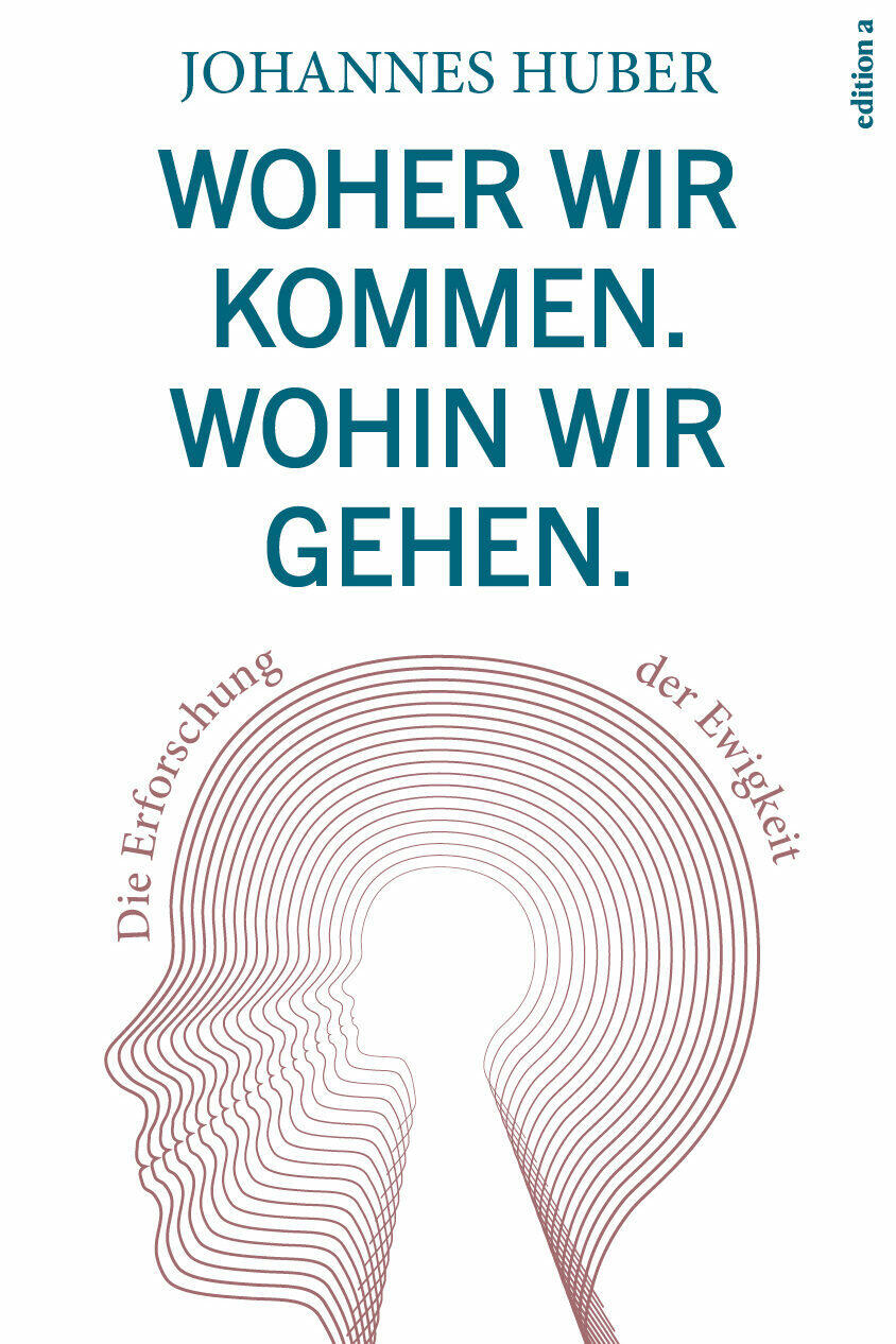 woher wir kommen. wohin wir gehen. johannes huber gesellschaft gesellschaftsentwicklung psychologie soziologie theologie philosophie