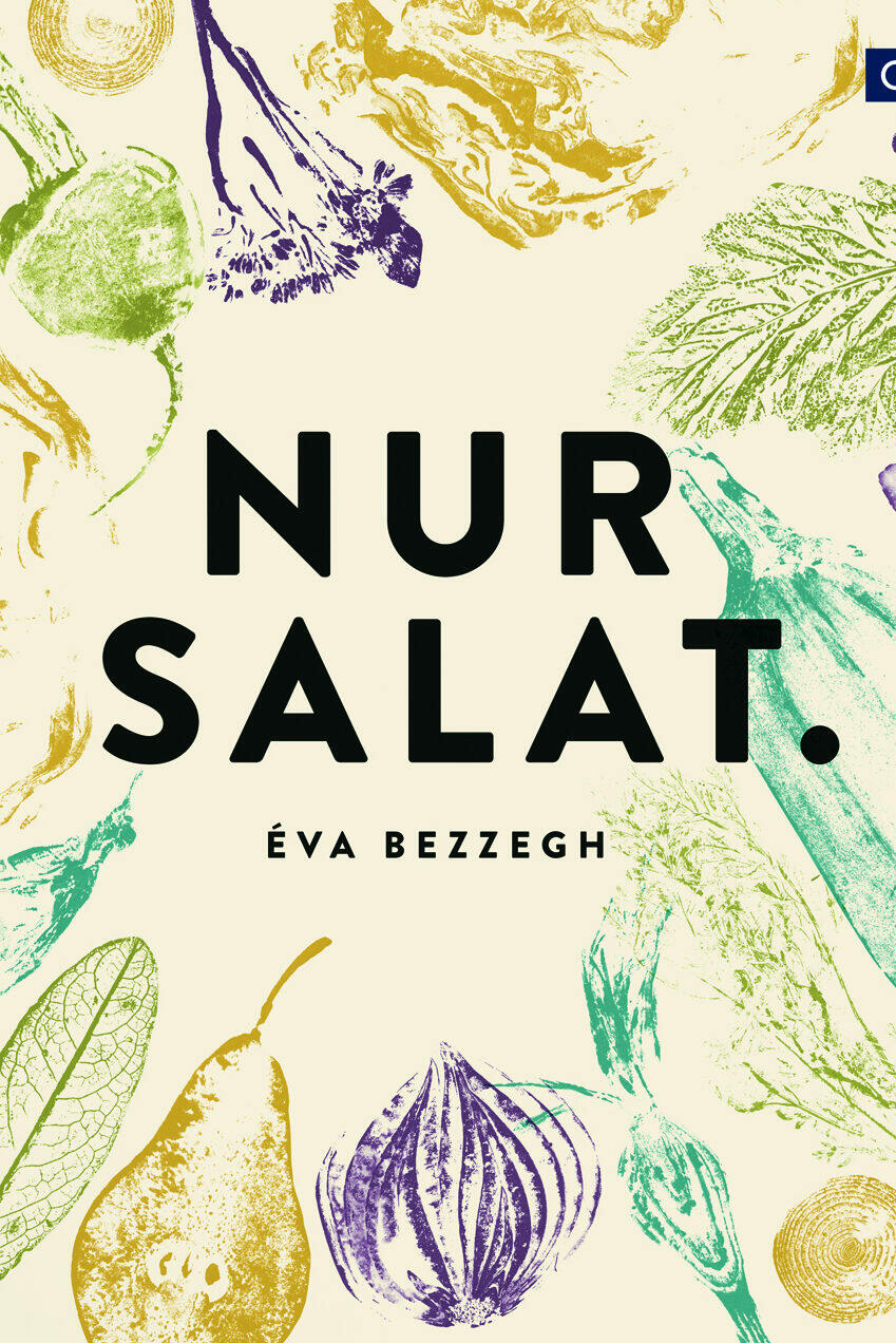 nur salat éva bezzegh kochbuch salat kochkultur esskultur