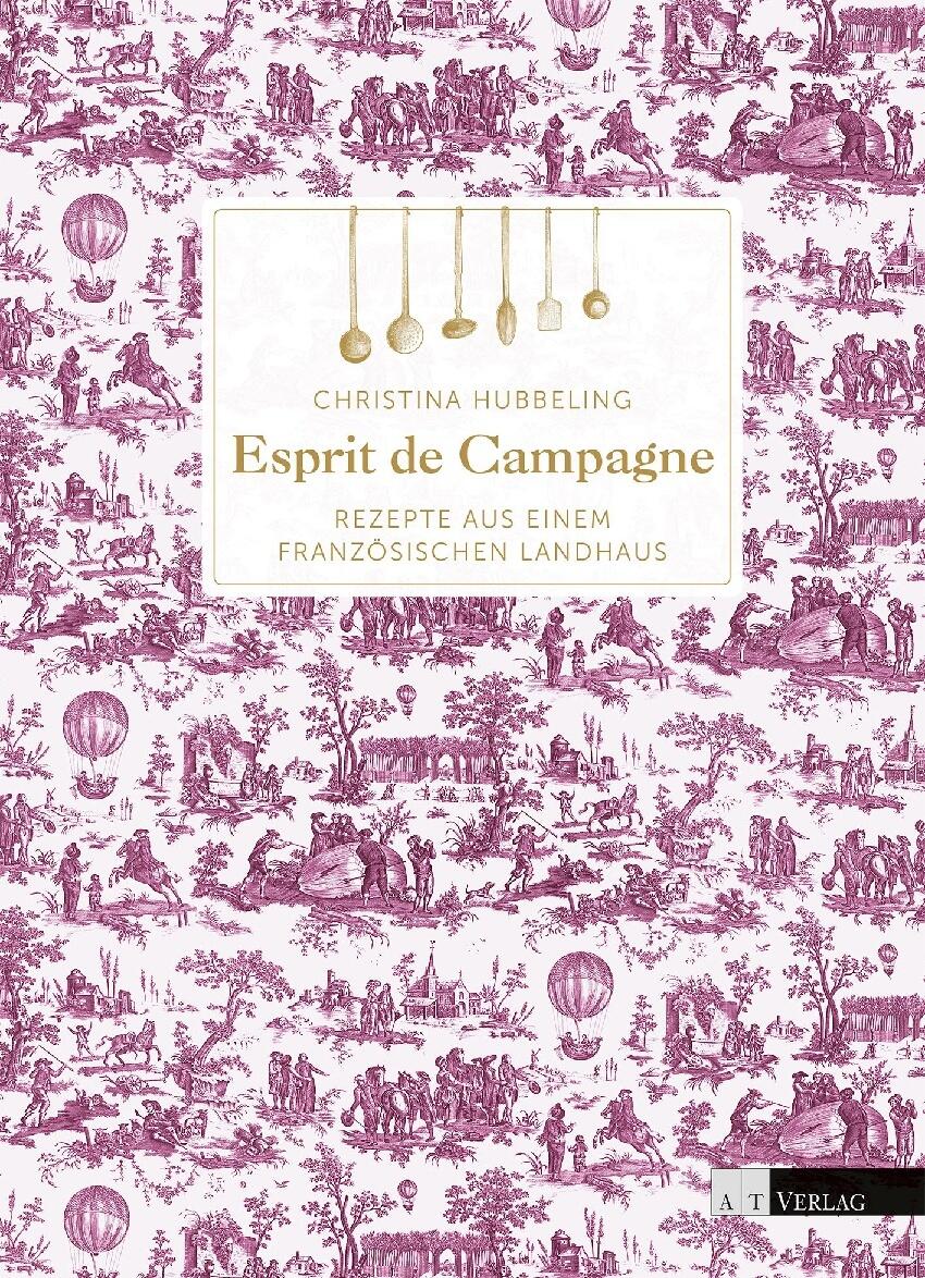esprit de campagne christina hubbeling juliette chrétien kochbuch kochkultur esskultur
