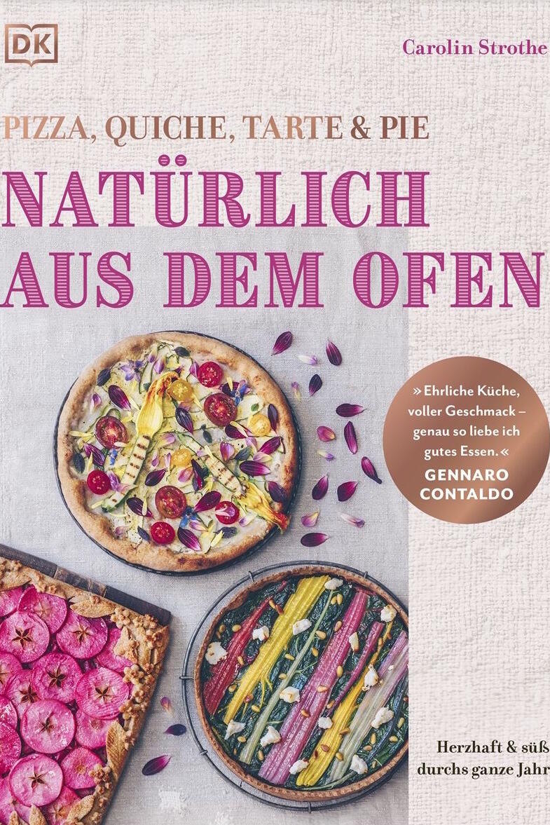 Natürlich aus dem Ofen: Pizza, Quiche, Tarte & Pie, Kochbuch, Carolin Strothe, DK Verlag