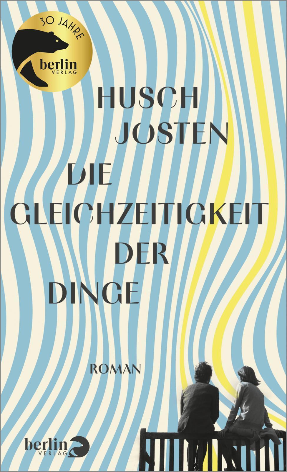 Die Gleichzeitigkeit der Dinge, Husch Josten, berlin Verlag, Literatur, Buch, Roman